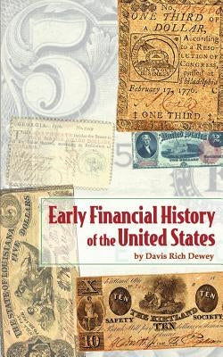 Early Financial History of the United States by Dewey, Davis Rich