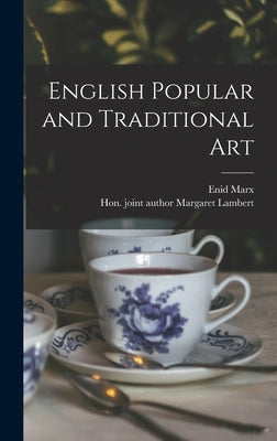 English Popular and Traditional Art by Marx, Enid 1902-1998