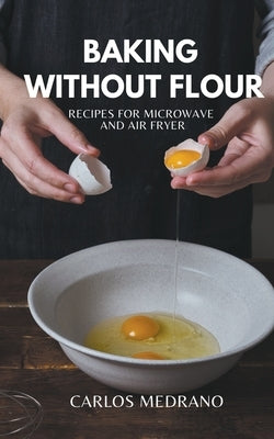Baking without flour by Medrano, Carlos