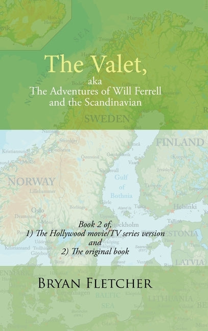 The Valet, Aka the Adventures of Will Ferrell and the Scandinavian: Book 2 of Hollywood Movie/Tv Series Version and the Original Book by Fletcher, Bryan