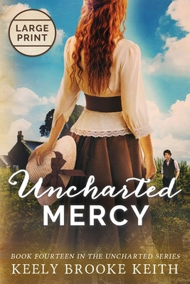Uncharted Mercy: Large Print by Keith, Keely Brooke