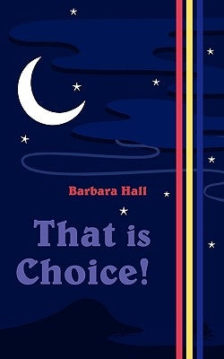 That Is Choice! by Hall, Barbara