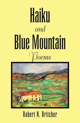 Haiku and Blue Mountain Poems by Britcher, Robert N.