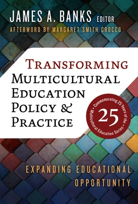 Transforming Multicultural Education Policy and Practice: Expanding Educational Opportunity by Banks, James a.