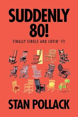 Suddenly 80!: Finally Single and Lovin' It! by Pollack, Stan