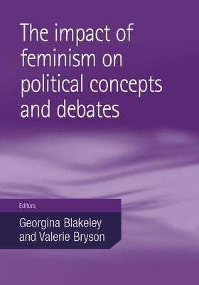 Impact of feminism on political concepts and debates by Blakeley, Georgina