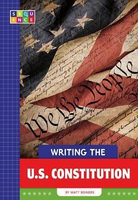 Writing the U.S. Constitution by Bowers, Matt