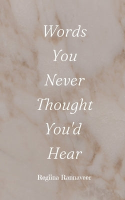 Words You Never Thought You'd Hear by Rannaveer, Regiina