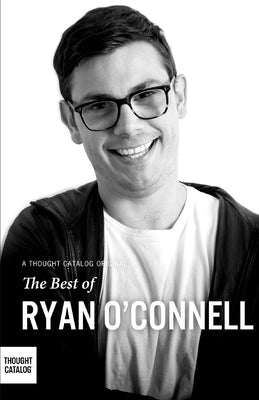 The Best of Ryan O'Connell by Catalog, Thought