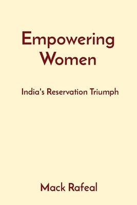 Empowering Women: India's Reservation Triumph by Rafeal, Mack