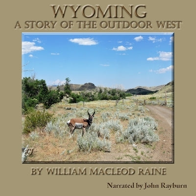 Wyoming: A Story of the Outdoor West by Raine, William MacLeod