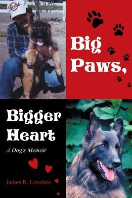 Big Paws, Bigger Heart: A Dog's Memoir by Loveless, Jim