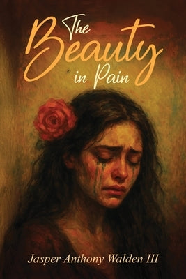 The Beauty in Pain by Anthony Walden, Jasper