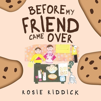 Before My Friend Came Over by Rosie Riddick