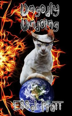 Ungodly Undoing: Tales of Ubiquitous Umbrage by Pratt, Essel