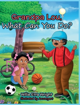 Grandpa Lou, What Can You Do? by Wright, Willie E.
