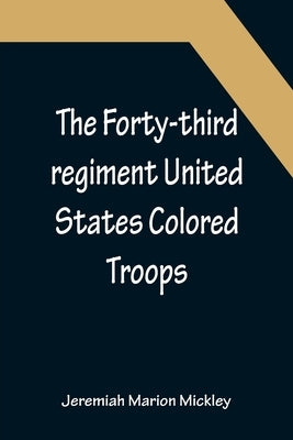 The Forty-third regiment United States Colored Troops by Marion Mickley, Jeremiah