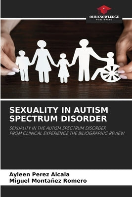 Sexuality in Autism Spectrum Disorder by Perez Alcala, Ayleen