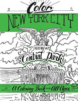 Color New York City - Volume #2 - Central Park: Central Park Coloring Book by Hughes, Cj