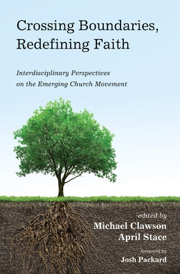 Crossing Boundaries, Redefining Faith by Clawson, Michael