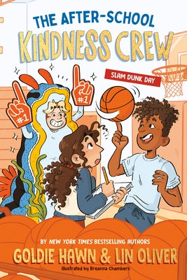 The After-School Kindness Crew: Slam Dunk Day #2 by Hawn, Goldie