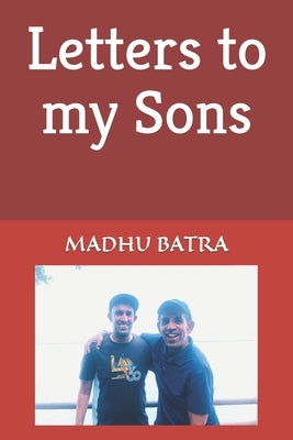 Letters To My Sons by Batra, Madhu