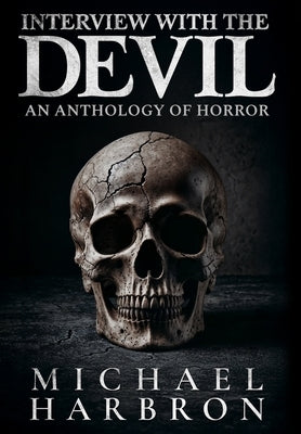 Interview with the Devil: An Anthology of Horror by Harbron, Michael