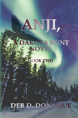 Anji,: A Dakota Hunt Novel - Book Two by Donohue, Deb D.