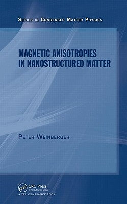 Magnetic Anisotropies in Nanostructured Matter by Weinberger, Peter