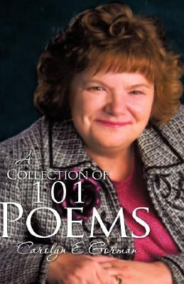 "A Collection of 101 Poems" by Gorman, Carolyn E.