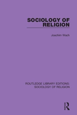 Sociology of Religion by Wach, Joachim