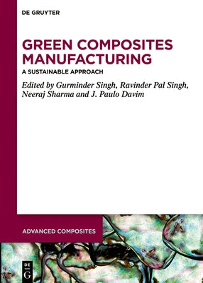Green Composites Manufacturing: A Sustainable Approach by Singh, Gurminder