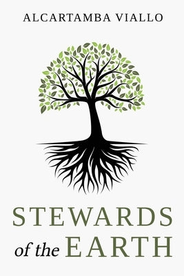 Stewards of the Earth by Viallo, Alcartamba