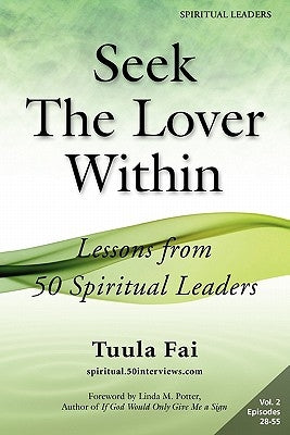 Seek The Lover Within: Lessons from 50 Spiritual Leaders (Volume 2) by Fai, Tuula