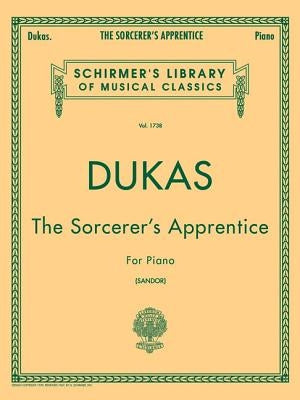 Sorcerer's Apprentice: Schirmer Library of Classics Volume 1738 Piano Solo by Dukas, Paul