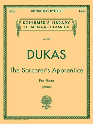 Sorcerer's Apprentice: Schirmer Library of Classics Volume 1738 Piano Solo by Dukas, Paul