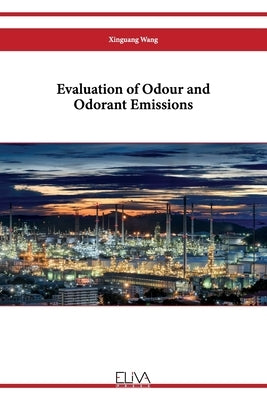 Evaluation of Odour and Odorant Emissions by Wang, Xinguang