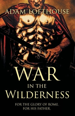 War in the Wilderness by Lofthouse, Adam