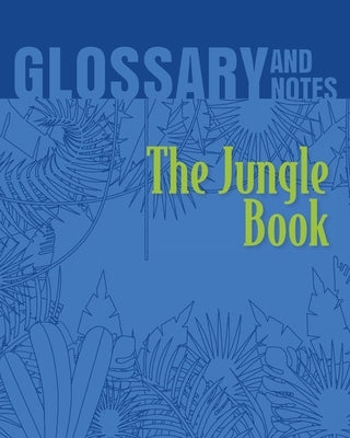 The Jungle Book Glossary and Notes: The Jungle Book by Books, Heron