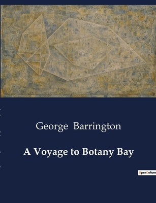 A Voyage to Botany Bay by Barrington, George