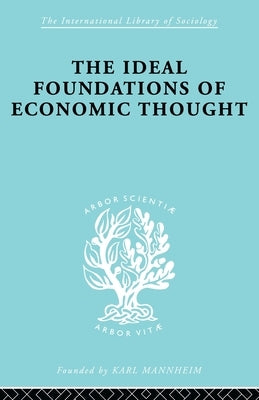 The Ideal Foundations of Economic Thought by Stark, Werner