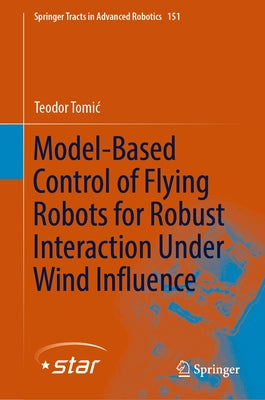 Model-Based Control of Flying Robots for Robust Interaction Under Wind Influence by Tomic, Teodor
