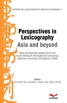 Perspectives in Lexicography: Asia in beyond: Papers on Lexicography and Dictionaries by Ooi, Vincent B. y.