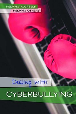 Dealing with Cyberbullying by Miller, Derek