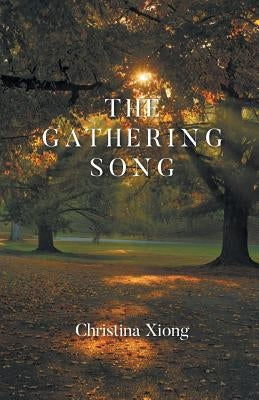 The Gathering Song by Xiong, Christina