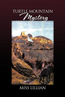Turtle Mountain Mystery by Miss Lillian