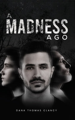 A Madness Ago by Thomas Clancy, Dana