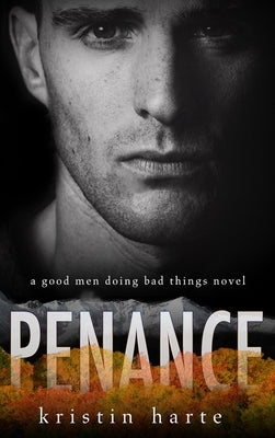 Penance: A Good Men Doing Bad Things Novel by Harte, Kristin