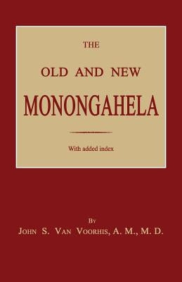 The Old and New Monongahela by Van Voorhis, John S.