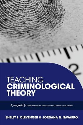 Teaching Criminological Theory by Clevenger, Shelly L.